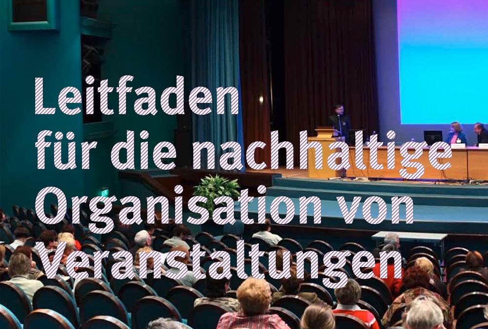 Leitfaden für die nachhaltige Organisation von Veranstaltungen